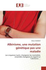 Albinisme, une mutation génétique pas une maladie
