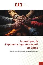 La pratique de l’apprentissage coopératif en classe