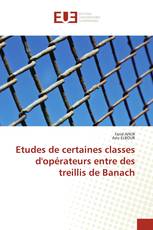 Etudes de certaines classes d'opérateurs entre des treillis de Banach