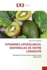 VITAMINES LIPOSOLUBLES, SENTINELLES DE NOTRE LONGEVITE