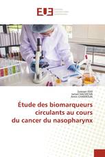 Étude des biomarqueurs circulants au cours du cancer du nasopharynx