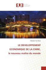 LE DEVELOPPEMENT ECONOMIQUE DE LA CHINE, le nouveau maître du monde