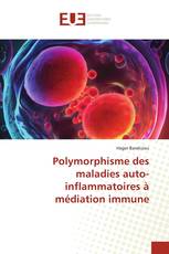 Polymorphisme des maladies auto-inflammatoires à médiation immune