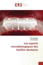 Les aspects microbiologiques des biofilm dentaires