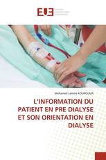 L’INFORMATION DU PATIENT EN PRE DIALYSE ET SON ORIENTATION EN DIALYSE