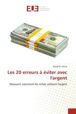 Les 20 erreurs à éviter avec l'argent