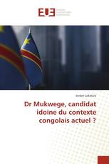 Dr Mukwege, candidat idoine du contexte congolais actuel ?