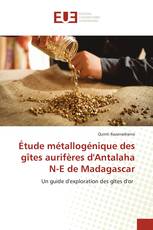 Étude métallogénique des gîtes aurifères d'Antalaha N-E de Madagascar