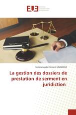 La gestion des dossiers de prestation de serment en juridiction