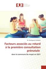 Facteurs associés au retard à la première consultation prénatale