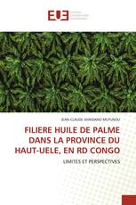 FILIERE HUILE DE PALME DANS LA PROVINCE DU HAUT-UELE, EN RD CONGO