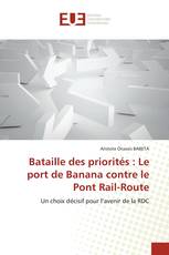 Bataille des priorités : Le port de Banana contre le Pont Rail-Route