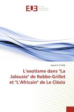 L’exotisme dans "La Jalousie" de Robbe-Grillet et "L’Africain" de Le Clézio