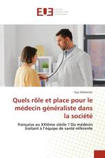 Quels rôle et place pour le médecin généraliste dans la société