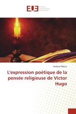 L'expression poétique de la pensée religieuse de Victor Hugo