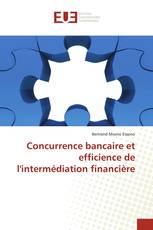 Concurrence bancaire et efficience de l'intermédiation financière