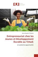 Entrepreneuriat chez les Jeunes et Développement Durable au Tchad;