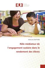 Rôle médiateur de l’engagement scolaire dans le rendement des élèves