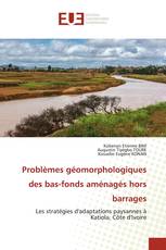 Problèmes géomorphologiques des bas-fonds aménagés hors barrages