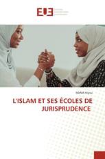 L'ISLAM ET SES ÉCOLES DE JURISPRUDENCE