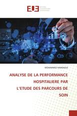 ANALYSE DE LA PERFORMANCE HOSPITALIERE PAR L’ETUDE DES PARCOURS DE SOIN