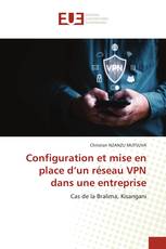 Configuration et mise en place d’un réseau VPN dans une entreprise