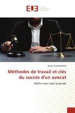 Méthodes de travail et clés du succès d'un avocat