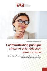 L'administration publique africaine et la rédaction administrative