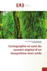 Cartographie et suivi du couvert végétal d’un écosystème semi aride