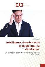 Intelligence émotionnelle le guide pour la développer