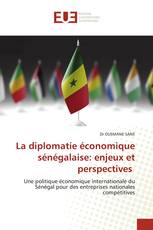 La diplomatie économique sénégalaise: enjeux et perspectives