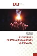 LES TUMEURS GERMINALES MALIGNES DE L’OVAIRE