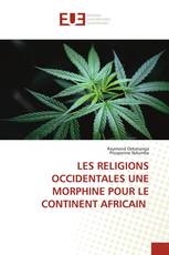 LES RELIGIONS OCCIDENTALES UNE MORPHINE POUR LE CONTINENT AFRICAIN