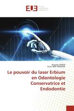 Le pouvoir du laser Erbium en Odontologie Conservatrice et Endodontie