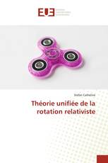 Théorie unifiée de la rotation relativiste