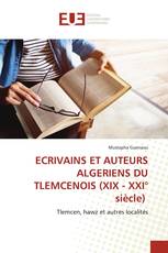 ECRIVAINS ET AUTEURS ALGERIENS DU TLEMCENOIS (XIX - XXI° siècle)