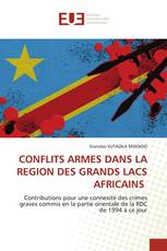 CONFLITS ARMES DANS LA REGION DES GRANDS LACS AFRICAINS