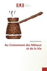 Au Croisement des Métaux et de la Vie