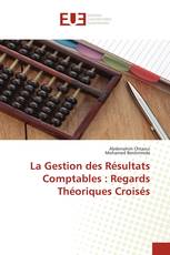 La Gestion des Résultats Comptables : Regards Théoriques Croisés