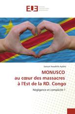 MONUSCO au cœur des massacres à l'Est de la RD. Congo