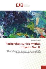 Recherches sur les mythes troyens, Vol. II.
