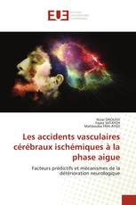 Les accidents vasculaires cérébraux ischémiques à la phase aigue