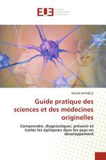 Guide pratique des sciences et des médecines originelles