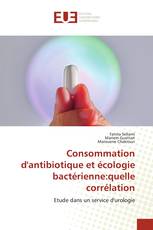 Consommation d'antibiotique et écologie bactérienne:quelle corrélation