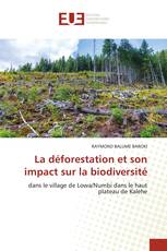 La déforestation et son impact sur la biodiversité