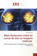 Bilan d'extension initial du cancer du sein en imagerie médicale