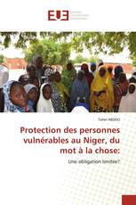 Protection des personnes vulnérables au Niger, du mot à la chose: