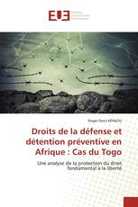 Droits de la défense et détention préventive en Afrique : Cas du Togo