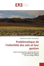 Problématique de l’infertilité des sols et leur gestion