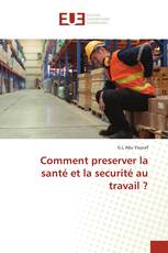 Comment preserver la santé et la securité au travail ?